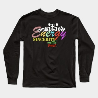 positive energy t- shirt Long Sleeve T-Shirt